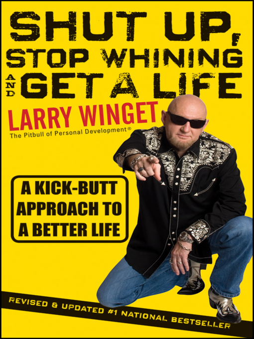 Title details for Shut Up, Stop Whining, and Get a Life by Larry Winget - Available